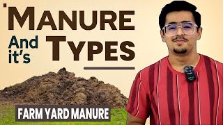 MANURE amp ITS TYPES  BULKY MANURE  FARM YARD MANURE agriculture icarjrf agronomy ibpsafo2023 [upl. by Naxor]