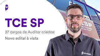 Concurso TCE SP  37 cargos de Auditor criados Novo edital à vista [upl. by Acina]