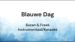 Blauwe Dag  Suzan amp Freek KARAOKEINSTRUMENTAALLYRICS [upl. by Dennard]