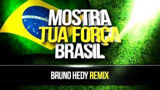 Mostra Tua Força Brasil Bruno Hedy Remix [upl. by Fred]