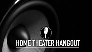 Home Theater Hangout w The Home Theater Hub [upl. by Alien]