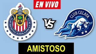 CHIVAS VS CELAYA EN VIVO 🔴 PARTIDO AMISTOSO 2024 ▶️ HORARIO Y DONDE VER EN VIVO [upl. by Ykciv]