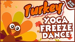 Turkey Freeze Dance  Brain Break Thanksgiving Brain Breaks  Kids exercise  Yoga for Kids [upl. by Brubaker245]