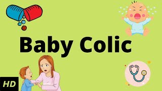 Baby Colic Causes Signs and Symptoms Diagnosis and Treatment [upl. by Ashbaugh]