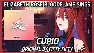 Elizabeth Rose Bloodflame  Cupid 【Original by FIFTY FIFTY】 [upl. by Enyawd]