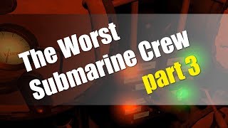 The Worst Submarine Crew part 3 [upl. by Dowd]