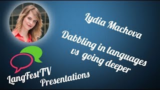 LangFest17  Lýdia Machová  Dabbling in languages vs going deeper [upl. by Ahsenak]