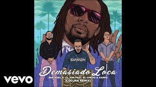 Sak Noel Lil Jon  Demasiado Loca AudioLOOJAN Remix ft El Chevo Aarpa [upl. by Drawd]