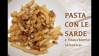 PASTA CON LE SARDE e finocchietto selvatico  ricetta siciliana facilissima [upl. by Leander650]