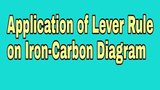 Application of Liver Rule on Iron Carbon diagramCalculations of amounts of phases on FeC diagram [upl. by Geminius]