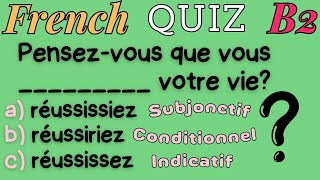 B2C1  FRENCH GRAMMAR QUIZ  Subjonctif  Conditionnel  Indicatif [upl. by Atlas932]