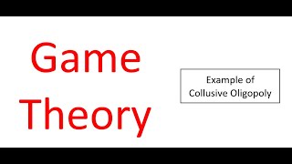 Game theory part 5 collusive oligopoly example [upl. by Meingoldas]