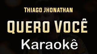 Thiago Jhonathan  Quero Você  Karaoke Playback Instrumental [upl. by Ylera]