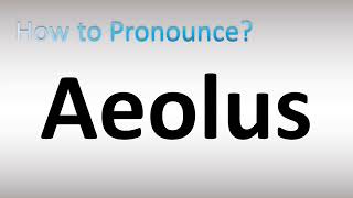 How to Pronounce Aeolus [upl. by Ardnu218]