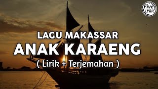 LAGU MAKASSAR  ANAK KARAENG  Lirik  Terjemahan [upl. by Ahselrac350]