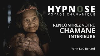 HYPNOSE  Rencontrez votre CHAMANE intérieure  Voyage Chamanique [upl. by Eniamart]