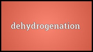 Dehydrogenation Meaning [upl. by Enailuj383]