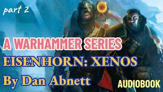 Eisenhorn Xenos by Dan Abnett  Part 2  Warhammer Series audiobook [upl. by Nolos]