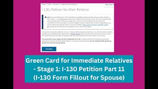 Green Card for Immediate Relatives  Stage 1 I130 Petition Part 11 I130A Form for Spouse [upl. by Ahsimet20]