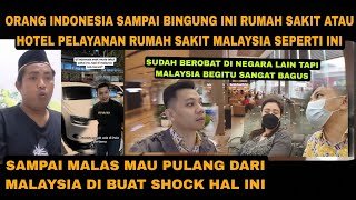 ORANG INDONESIA SAMPAI KAGET MELIHAT RUMAH SAKIT MALAYSIA HINGGA TERKEJUT HAL INI [upl. by Grew]