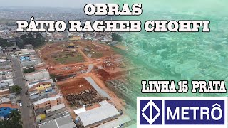 OBRAS NOVO PÁTIO RAGUEB CHOHFI LINHA 15 PRATA METRÔ [upl. by Paula277]