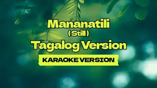 Mananatili Still │ Tagalog Version │ Karaoke Version [upl. by Seuqcaj]