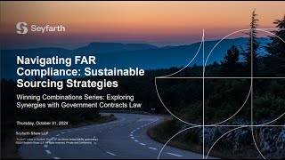 Seyfarth Webinar Navigating FAR Compliance Sustainable Sourcing Strategies  Session 2 [upl. by Nahaj618]