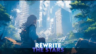 『Nightcore』 ➤ Rewrite The Stars【Lyrics】 [upl. by Mancino]