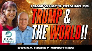 I SAW whats coming to the WORLD amp TRUMP  Donna Rigney [upl. by Auberta59]