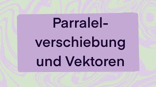 Parallelverschiebung und Vektoren [upl. by Fara]