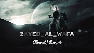 ZayedAlWafa  Liyakun Yawmuka  Slowed amp Reverb  Ahmed Bukhatir  أحمدبوخاطر [upl. by Raphael]