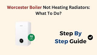 Worcester Boiler Not Heating Radiators What To Do [upl. by Monro396]