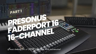 PreSonus FaderPort 16 16channel Mix Production Controller [upl. by Oirottiv]