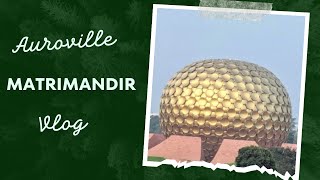 Auroville Experimental City For The New Future Auroville Vlog in Telugu  Matramandhir Telugu Vlog [upl. by Gnes447]