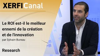 Le ROI estil le meilleur ennemi de la création et de linnovation Sylvain Bureau [upl. by Dennet718]