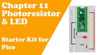 Chapter 11 Photoresistor amp LED  Starter Kit for Pico [upl. by Imugem]