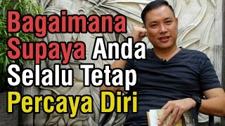 Bagaimana Supaya Anda Selalu Tetap Percaya Diri [upl. by Carlie]