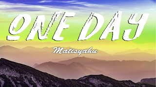 Matisyahu  One Day Lyrics [upl. by Niar889]