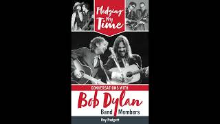 Pledging My Time Conversations with Bob Dylan Band Members [upl. by Roma]