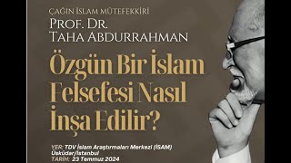 Prof Dr Taha Abdurrahman  Özgün Bir İslam Felsefesi Nasıl İnşa Edilir [upl. by Martinsen]