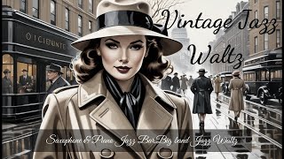 Vintage Jazz 【Big band Jazz Waltz Jazz Bar  Piano amp Saxophone】 [upl. by Navek762]