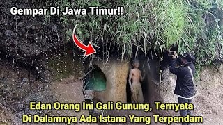 Gempar Di Jawa Timur  Edan Orang Ini Gali Gunung Ternyata Di Dalamnya Ada Istana Yang Terpendam [upl. by Mail269]