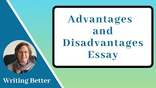 Writing an Advantages and Disadvantages Essay [upl. by Niwroc350]