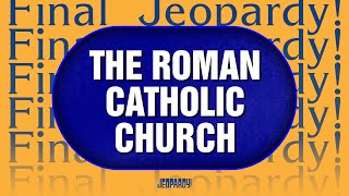 The Roman Catholic Church  Final Jeopardy  JEOPARDY [upl. by Melina]