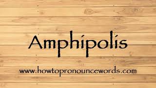 How To Pronounce Amphipolis  How To say Amphipolis New Video [upl. by Pavier660]