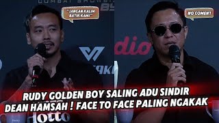 BELUM TANDING UDAH SEPANAS INI  ADU ARGUMEN KERAS RUDY GOLDEN BOY VS DEAN HAMZAH  PRES CONFERENCE [upl. by Lerud197]