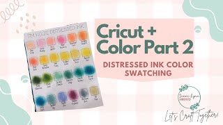 Cricut  Color Part 2  Distressed Ink Swatching [upl. by Crim]