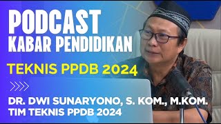 Podcast Kabar Pendidikan Eps 5  Teknis PPDB 2024  Sub Tema  Teknis PPDB 2024 [upl. by Bailey]