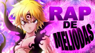 RAP DE MELIODAS  NANATSU NO TAIZAI  IVANGEL MUSIC Ft Hollywood Legend [upl. by Kroll]