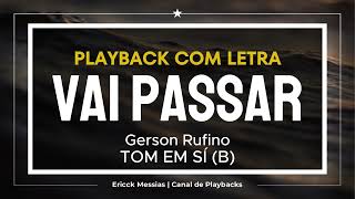 ðŸŽ™VAI PASSAR  GERSON RUFINO  PLAYBACK COM LETRA  Tom em SÃ  B    ericckmessias [upl. by Sallie256]